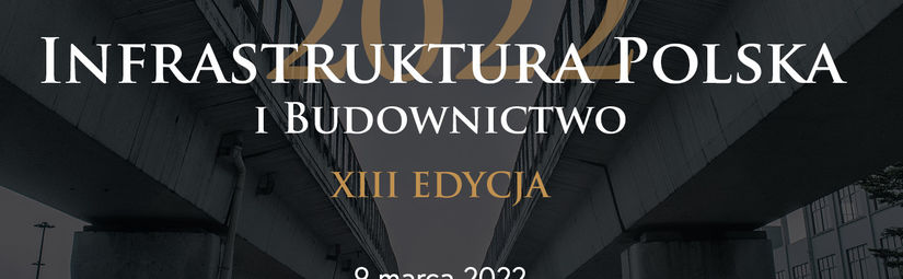 Executive Club: "Infrastruktura Polska i Budownictwo" - XIII edycja konferencji