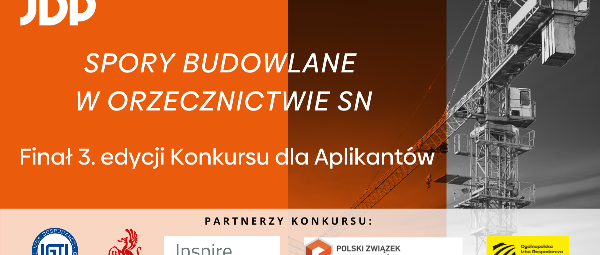 Finał trzeciej edycji konkursu kancelarii JDP „Spory budowlane w orzecznictwie SN”